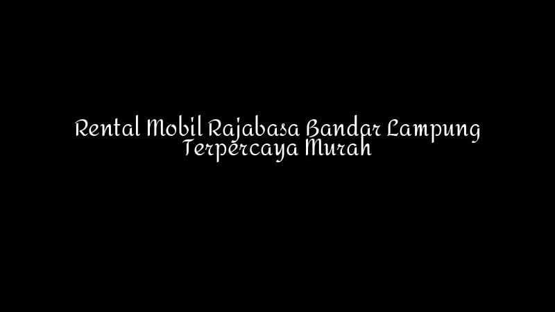 Rental Mobil Rajabasa Bandar Lampung Terpercaya Murah 1783860351