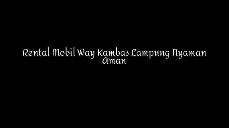 Rental Mobil Way Kambas Lampung Nyaman Aman 1783860351