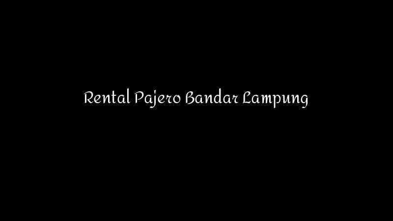 Rental Pajero Bandar Lampung 1783860356