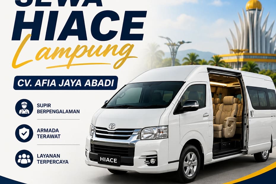 Sewa Hiace Luxury Lampung CV Afia Jaya Abadi